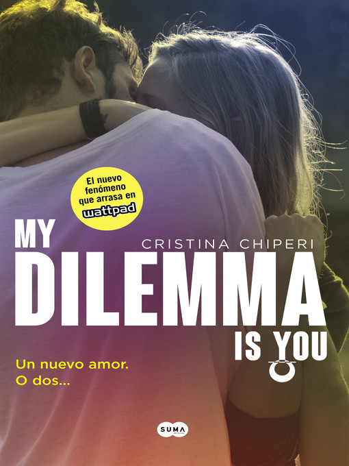 Title details for My Dilemma Is You. Un Nuevo Amor. O Dos... by Cristina Chiperi - Wait list